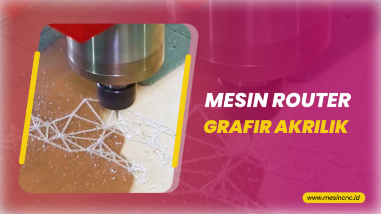 Mesin CNC Router untuk Grafir Akrilik