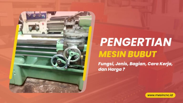 Pengertian Mesin Bubut Fungsi, Jenis, Bagian, Cara Kerja, dan Harga