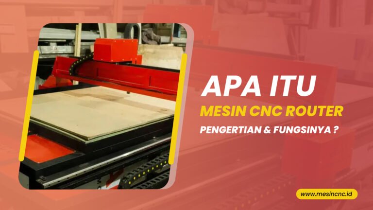 Apa Itu Mesin CNC Router Pengertian dan Fungsinya