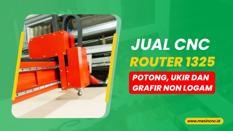 Jual CNC Router 1325 Mesin Potong, Ukir, Grafir Non Logam