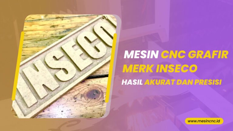 Mesin CNC Grafir Merk INSECO dengan Hasil Akurat dan Presisi