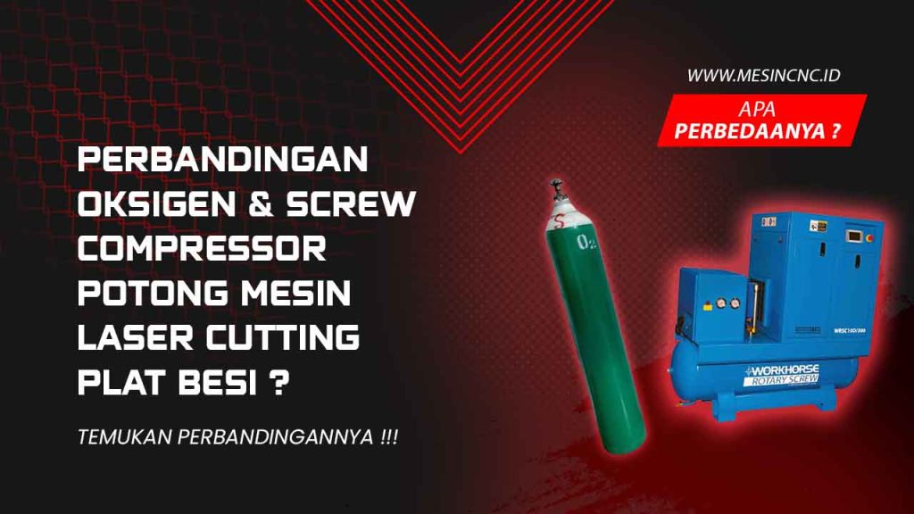 Perbandingan Oksigen & Screw Compressor Potong Mesin Laser Cutting Plat Besi