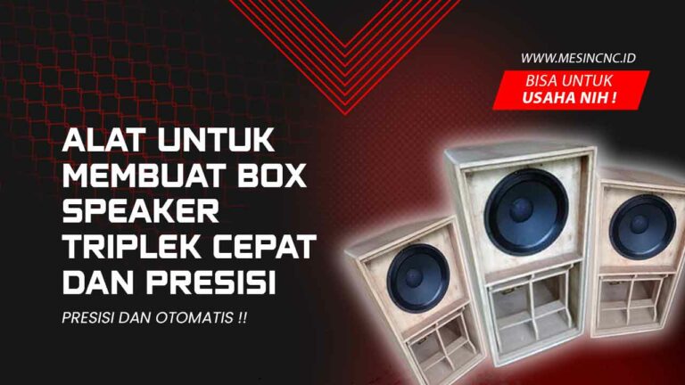 Alat Untuk Membuat Box Speaker Triplek Cepat dan Presisi