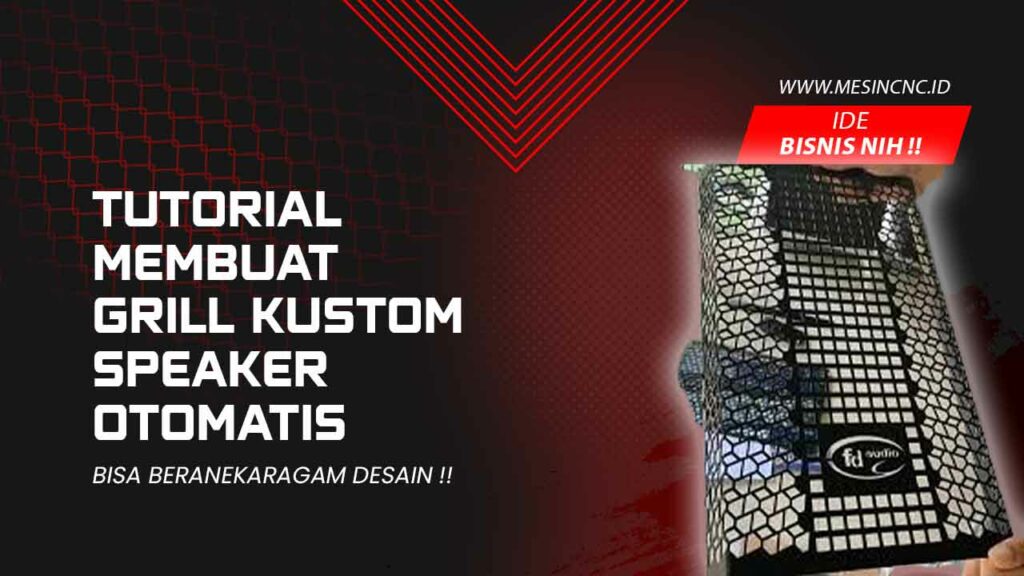 Tutorial Membuat Grill Kustom Speaker Otomatis